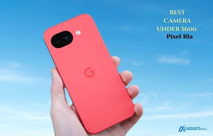 Best Android Phones Under $600 – Google Pixel 10a showing rear design with camera module, top choice for photography under budget
