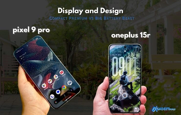 Pixel 9 Pro vs OnePlus 15R: Which One Should You Buy in 2026? Display and Design_ Compact Premium vs Big Battery Beast