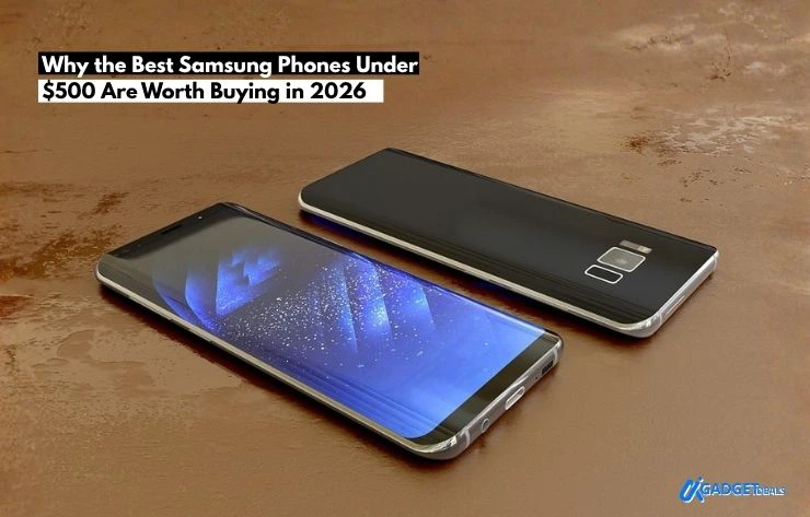 Best Samsung phones under $500 in 2026 shown with two sleek Samsung smartphones on a wooden surface, highlighting modern design and value for budget buyers