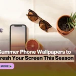 15 Summer Phone Wallpapers to Refresh Your Screen This Season