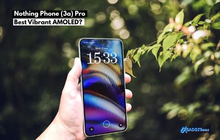 Nothing Phone (3a) Pro – Best Vibrant AMOLED?