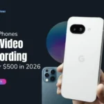 Best Phones for Video Recording Under $500 in 2026