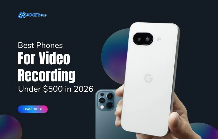 Best Phones for Video Recording Under $500 in 2026